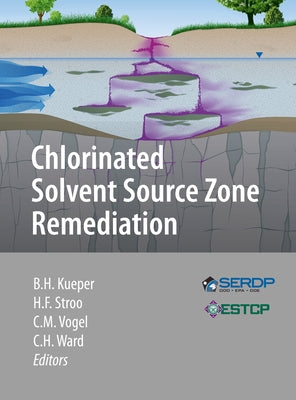 Chlorinated Solvent Source Zone Remediation by Kueper, Bernard H.