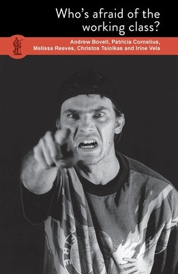 Who's Afraid of the Working Class? by Bovell, Andrew