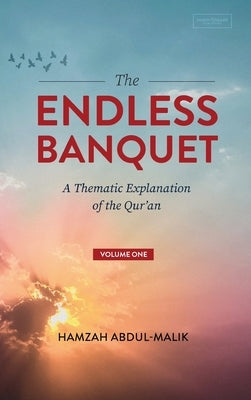 The Endless Banquet (Volume I) (HB) by Abdul-Malik, Hamzah
