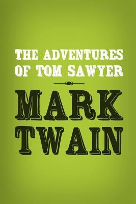 The Adventures of Tom Sawyer: Original & Unabridged by Twain, Mark