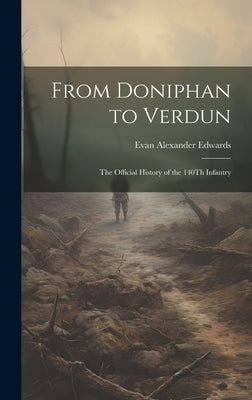 From Doniphan to Verdun: The Official History of the 140Th Infantry by Edwards, Evan Alexander