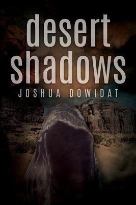 Desert Shadows by Dowidat, Joshua