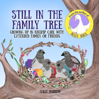 Still in the Family Tree: A children's book about being raised by grandparents, aunts, uncles, other relatives or connected carers Kinship Care Specia by Marlow, Holly