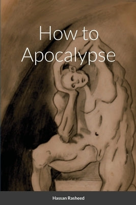How to Apocalypse by Rasheed, Hassan