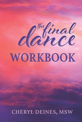 The Final Dance Workbook by Deines, Cheryl