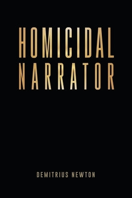 Homicidal Narrator by Newton, Demitrius