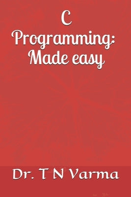 C Programming: Made easy by Varma, T. N.