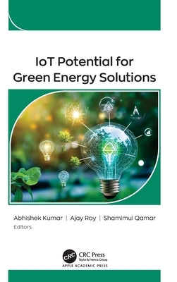 IoT Potential for Green Energy Solutions by Kumar, Abhishek