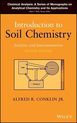 Introduction to Soil Chemistry: Analysis and Instrumentation by Conklin, Alfred R.