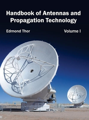 Handbook of Antennas and Propagation Technology: Volume I by Thor, Edmond