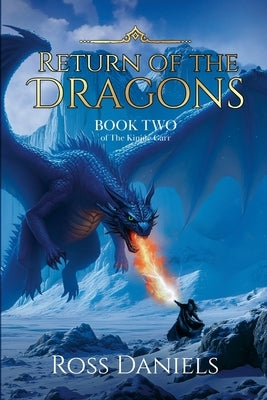 Return of the Dragons: Book Two of The Kinjúe Garr by Daniels, Ross