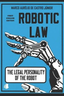 Robotic Law: The Legal Personality of the Robot by Pamplona Filho, Rodolfo
