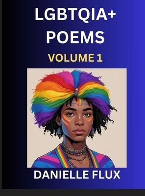 LGBTQ+ Poems (Part 1)- Queer Constellations, A Mosaic of Love Beyond the Binary Where the Rainbow Bends, Pride Resilience Poetry by Flux, Danielle