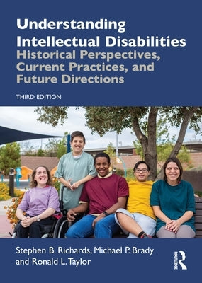 Understanding Intellectual Disabilities: Historical Perspectives, Current Practices, and Future Directions by Richards, Stephen B.