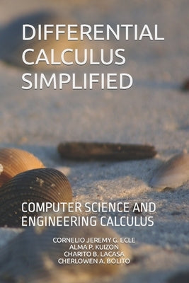Differential Calculus Simplified: Computer Science and Engineering Calculus by Kuizon, Alma P.