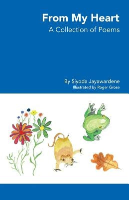 From My Heart - A Collection of Poems by Jayawardene, Siyoda