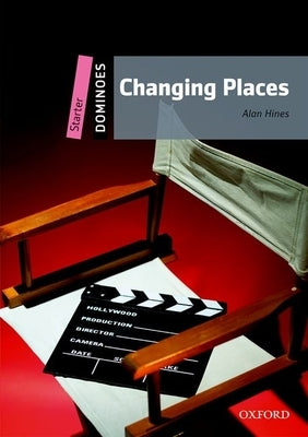 Dominoes, New Edition: Starter Level: 250-Word Vocabularychanging Places by Hines, Alan