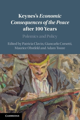 Keynes's Economic Consequences of the Peace after 100 Years by Clavin, Patricia