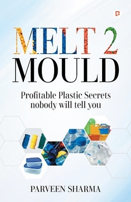 Melt 2 Mould by Sharma, Parveen