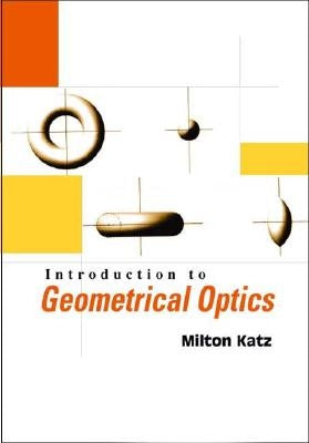 Introduction to Geometrical Optics by Katz, Milton