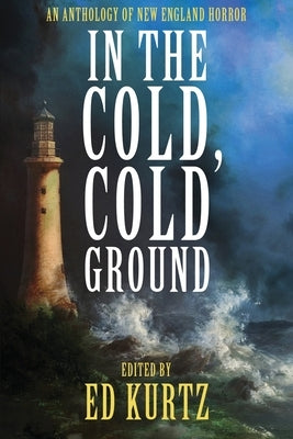 In the Cold, Cold Ground by Kurtz, Ed
