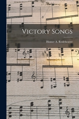 Victory Songs by Rodeheaver, Homer A.