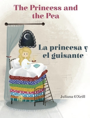 The Princess and the Pea / La princesa y el guisante by O'Neill, Juliana