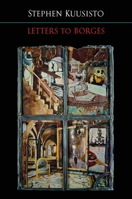 Letters to Borges by Kuusisto, Stephen