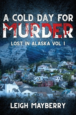 A Cold Day for Murder: A Cozy Mystery by Mayberry, Leigh
