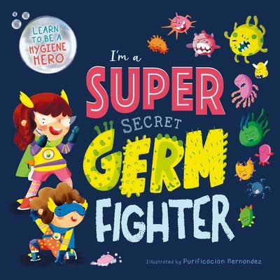 I'm a Super Secret Germ Fighter: Padded Board Book by Igloobooks