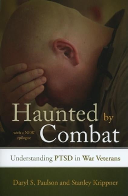 Haunted by Combat: Understanding Ptsd in War Veterans by Paulson, Daryl S.
