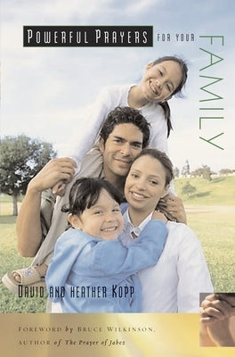 Powerful Prayers for Your Family by Kopp, David