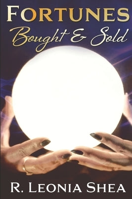 Fortunes Bought and Sold by Shea, R. Leonia