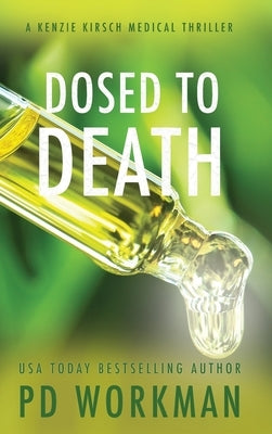Dosed to Death by Workman, P. D.