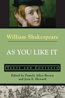 As You Like It: Texts and Contexts by Shakespeare, William