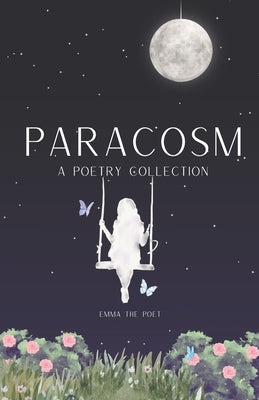 Paracosm: A Poetry Collection by Poet, Emma The