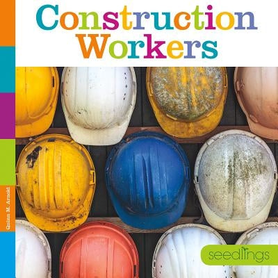 Construction Workers by Arnold, Quinn M.