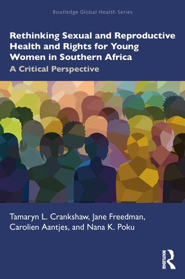Rethinking Sexual and Reproductive Health and Rights for Young Women in Southern Africa: A Critical Perspective by Crankshaw, Tamaryn