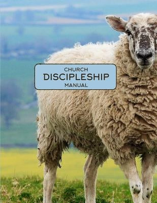 Church Discipleship Manual by Metz, Nathan