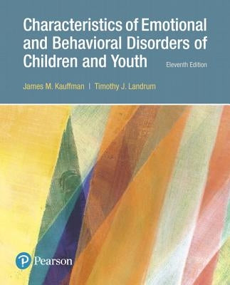 Characteristics of Emotional and Behavioral Disorders of Children and Youth, with Enhanced Pearson Etext -- Access Card Package [With Access Code] by Kauffman, James