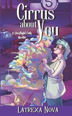 Cirrus About You: A Ghostlight Falls Story by Nova, Latrexa