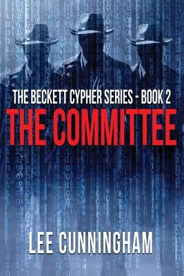 The Beckett Cypher: The Committee: The Committee by Cunningham, Lee