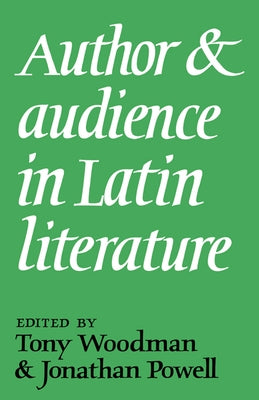 Author and Audience in Latin Literature by Woodman, A. J.