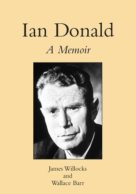 Ian Donald: A Memoir by Willocks, James