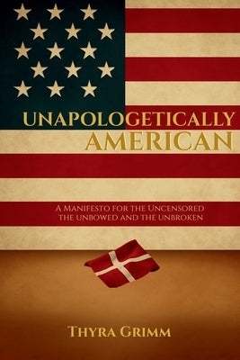 Unapologetically American by Grimm, Thyra