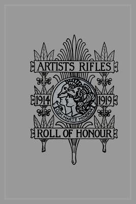 ARTISTS RIFLES. Regimental Roll of Honour and War Record 1914-1919 by Higham, S. Stagoll
