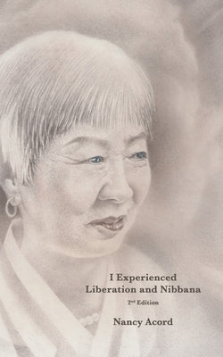 I Experienced Liberation and Nibbana: 2nd Edition by Acord, Nancy