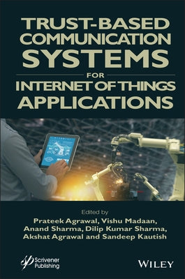 Trust-Based Communication Systems for Internet of Things Applications by Agrawal, Prateek