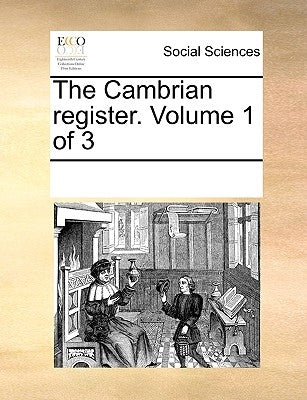 The Cambrian register. Volume 1 of 3 by Multiple Contributors