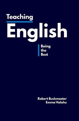 Teaching English: Being the Best by Valahu, Emma